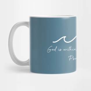 God Is Within Her Waves - Psalm 46:5 Mug